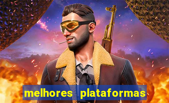 melhores plataformas do tigrinho